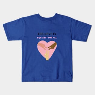 Believe in equality Kids T-Shirt